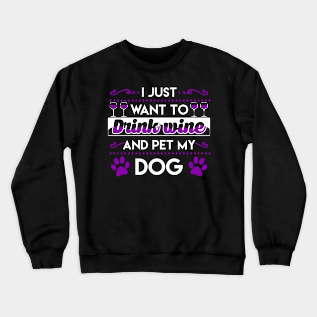 I just want to drink wine and pet my dog Crewneck Sweatshirt by captainmood